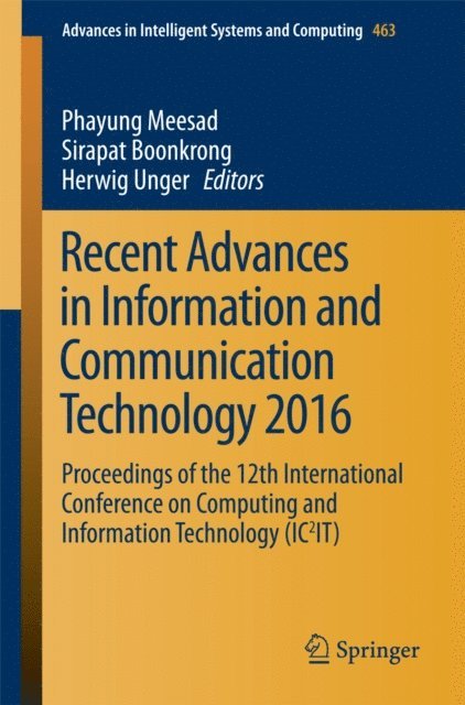 Herwig Unger, Sirapat Boonkrong, Phayung Meesad - Recent Advances in Information and Communication Technology 2016, E-bok