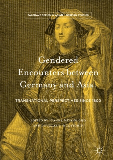 Douglas T. McGetchin, Joanne Miyang Cho - Gendered Encounters between Germany and Asia, E-bok
