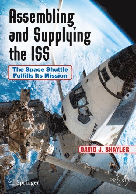David J. Shayler - Assembling and Supplying the ISS, E-bok