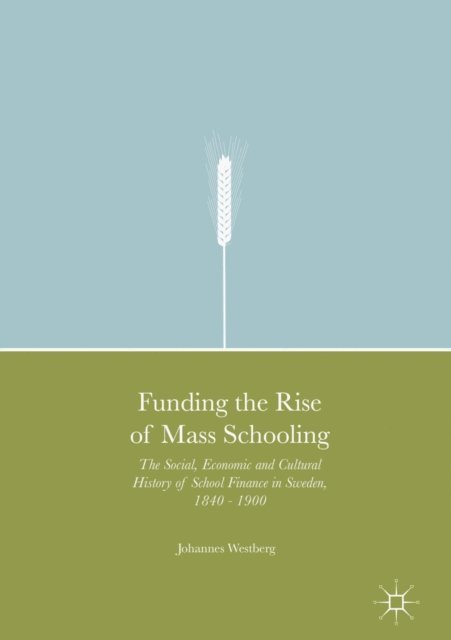 Johannes Westberg - Funding the Rise of Mass Schooling, E-bok