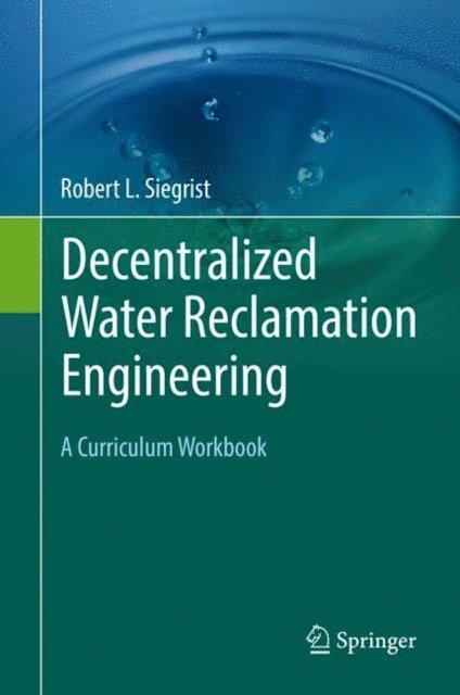 Robert L. Siegrist - Decentralized Water Reclamation Engineering, E-bok