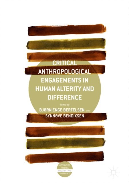Synnove Bendixsen, Bjorn Enge Bertelsen - Critical Anthropological Engagements in Human Alterity and Difference, E-bok
