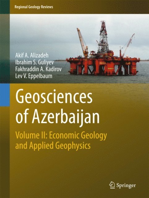 Lev V. Eppelbaum, Fakhraddin A. Kadirov, Ibrahim S. Guliyev, Akif A. Alizadeh - Geosciences of Azerbaijan, E-bok