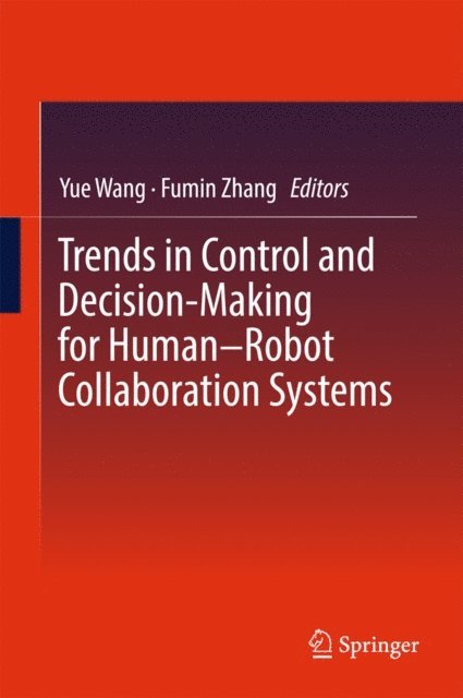 Fumin Zhang, Yue Wang - Trends in Control and Decision-Making for Human-Robot Collaboration Systems, E-bok