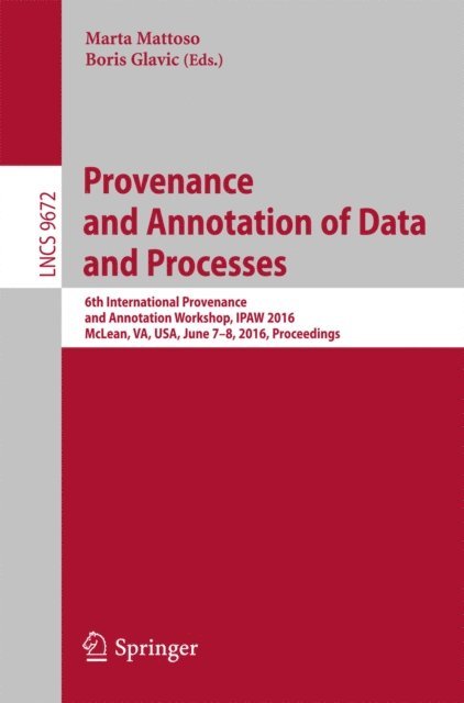 Boris Glavic, Marta Mattoso - Provenance and Annotation of Data and Processes, E-bok