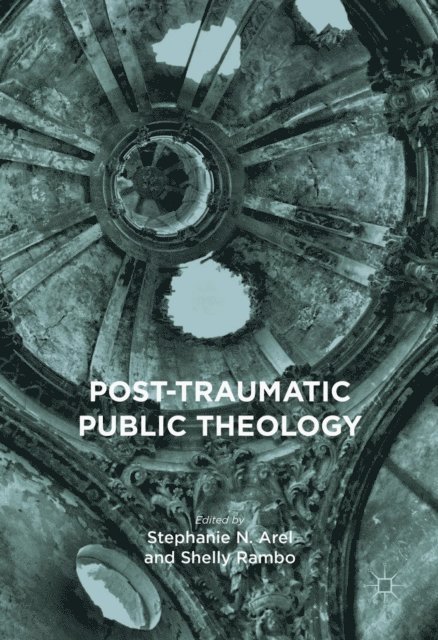Shelly Rambo, Stephanie N. Arel - Post-Traumatic Public Theology, E-bok