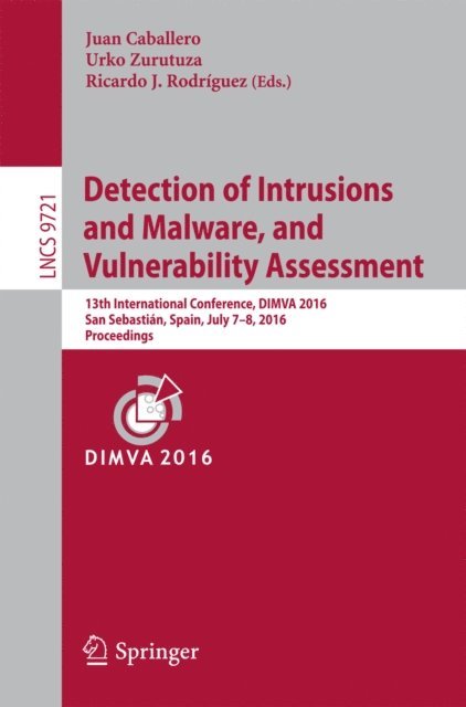Ricardo J. Rodriguez, Urko Zurutuza, Juan Caballero - Detection of Intrusions and Malware, and Vulnerability Assessment, E-bok