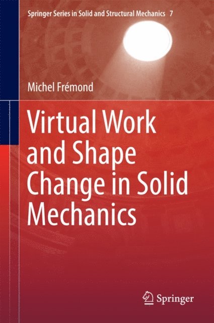 Michel Fremond - Virtual Work and Shape Change in Solid Mechanics, E-bok