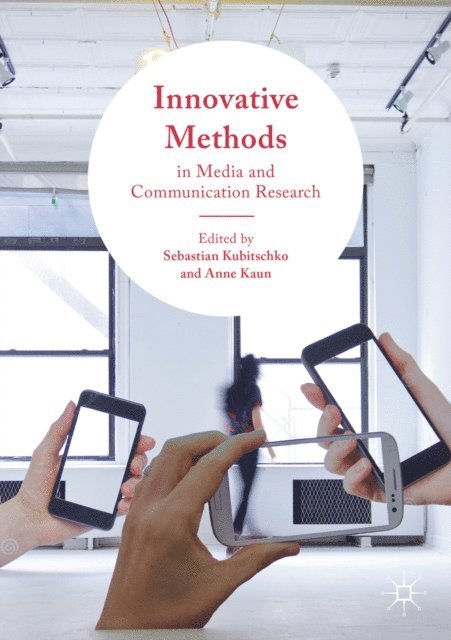 Anne Kaun, Sebastian Kubitschko - Innovative Methods in Media and Communication Research, E-bok