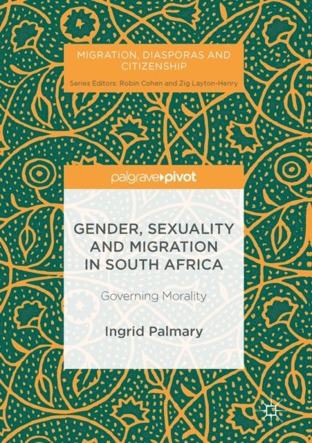 Ingrid Palmary - Gender, Sexuality and Migration in South Africa, E-bok