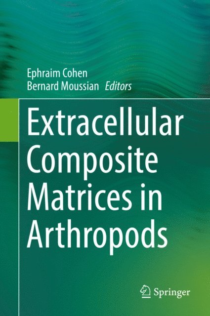 Bernard Moussian, Ephraim Cohen - Extracellular Composite Matrices in Arthropods, E-bok