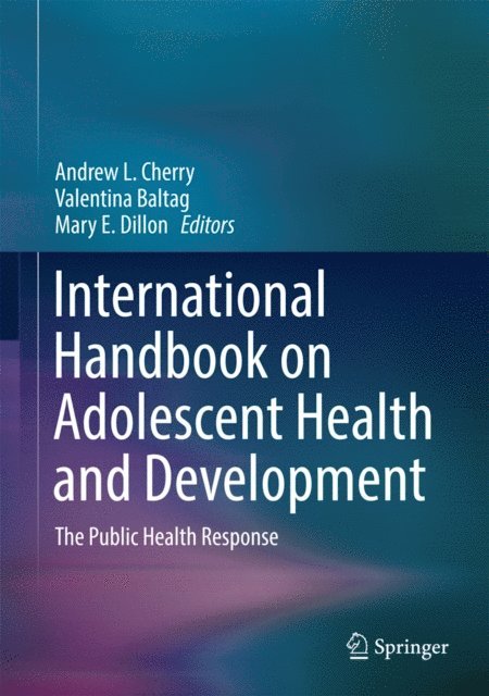 Mary E. Dillon, Valentina Baltag, Andrew L. Cherry - International Handbook on Adolescent Health and Development, E-bok