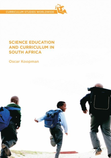 Oscar Koopman - Science Education and Curriculum in South Africa, E-bok