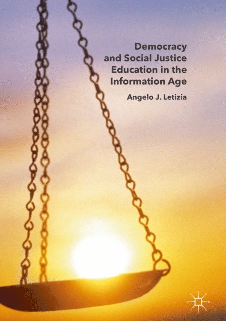 Angelo J. Letizia - Democracy and Social Justice Education in the Information Age, E-bok
