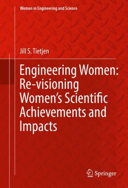 Jill S. Tietjen - Engineering Women: Re-visioning Women's Scientific Achievements and Impacts, E-bok