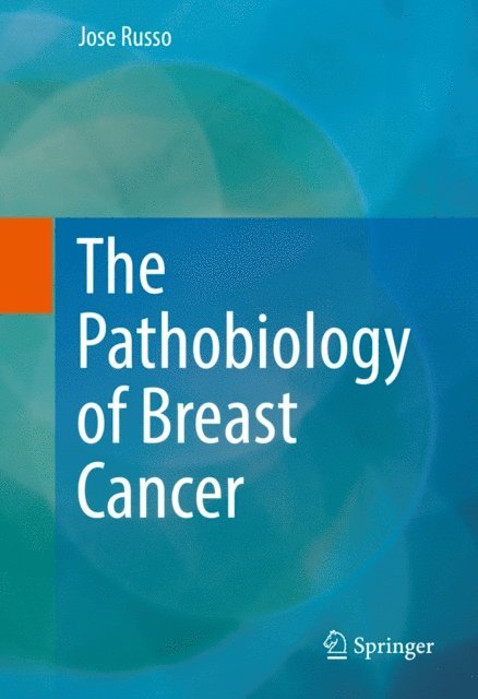 Jose Russo - Pathobiology of Breast Cancer, E-bok