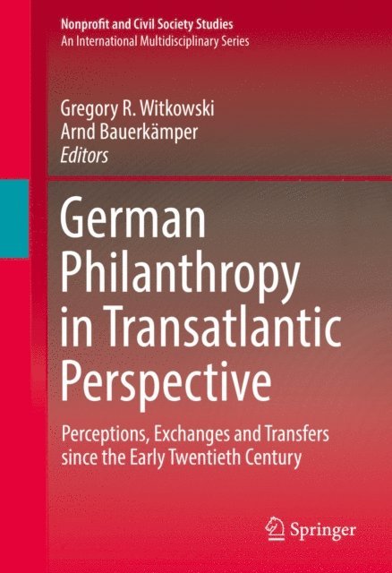 Arnd Bauerkamper, Gregory R. Witkowski - German Philanthropy in Transatlantic Perspective, E-bok