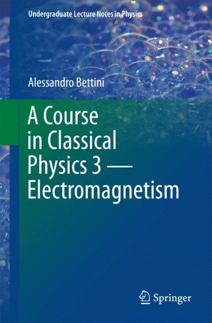 Alessandro Bettini - Course in Classical Physics 3 - Electromagnetism, E-bok. Tillgänglighet: Lägg i varukorg
