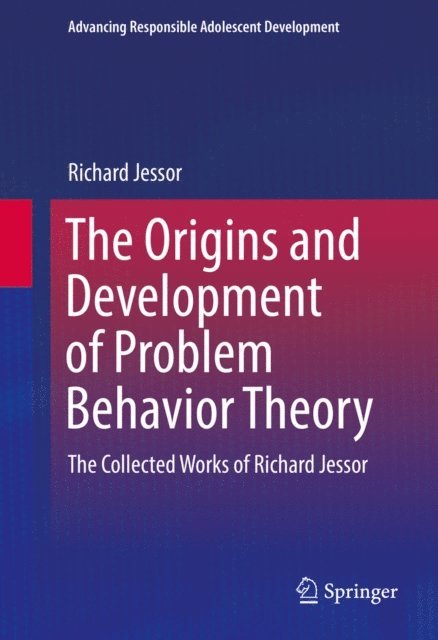 Richard Jessor - Origins and Development of Problem Behavior Theory, E-bok