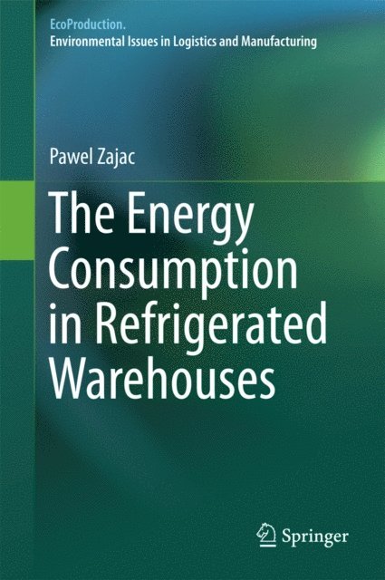 Pawel Zajac - Energy Consumption in Refrigerated Warehouses, E-bok