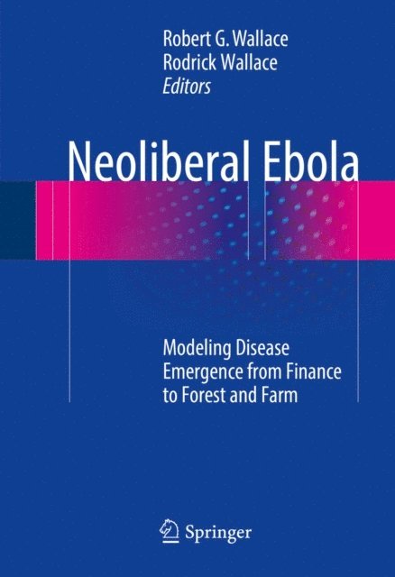 Rodrick Wallace, Robert G. Wallace - Neoliberal Ebola, E-bok