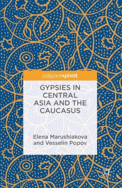 Vesselin Popov, Elena Marushiakova - Gypsies in Central Asia and the Caucasus, E-bok