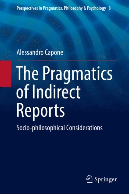 Alessandro Capone - Pragmatics of Indirect Reports, E-bok