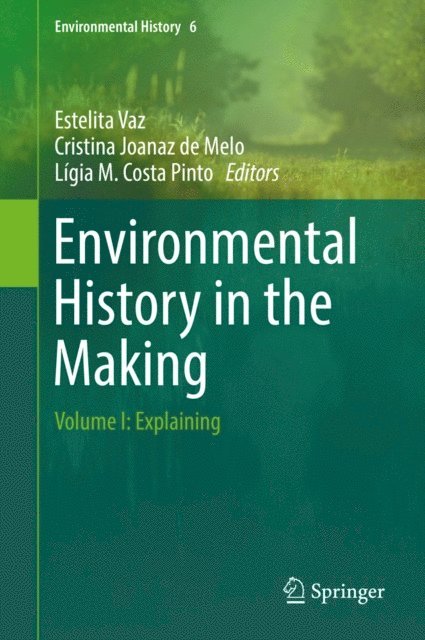 Ligia M. Costa Pinto, Cristina Joanaz de Melo, Estelita Vaz - Environmental History in the Making, E-bok