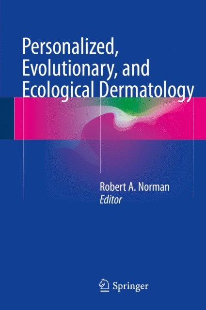 Robert A. Norman - Personalized, Evolutionary, and Ecological Dermatology, E-bok