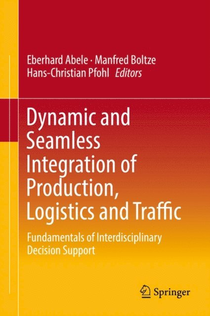 Hans-Christian Pfohl, Manfred Boltze, Eberhard Abele - Dynamic and Seamless Integration of Production, Logistics and Traffic, E-bok