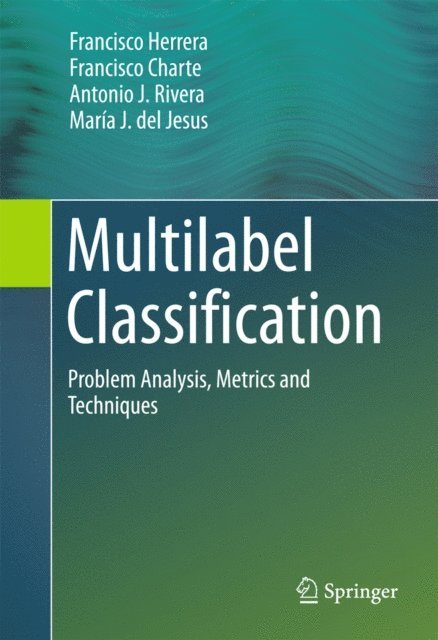 Maria J. del Jesus, Antonio J. Rivera, Francisco Charte, Francisco Herrera - Multilabel Classification, E-bok