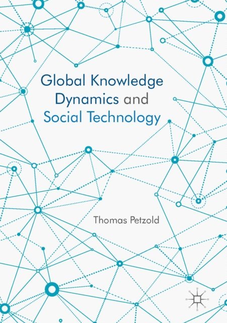 Thomas Petzold - Global Knowledge Dynamics and Social Technology, E-bok