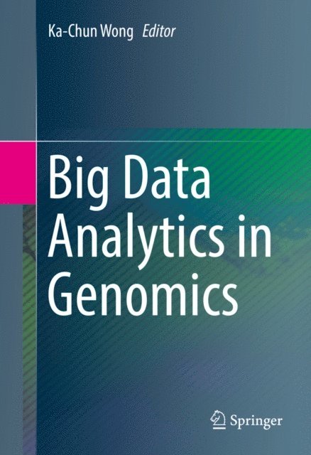 Ka-Chun Wong - Big Data Analytics in Genomics, E-bok