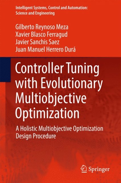 Juan Manuel Herrero Dura, Javier Sanchis Saez, Xavier Blasco Ferragud, Gilberto Reynoso Meza - Controller Tuning with Evolutionary Multiobjective Optimization, E-bok