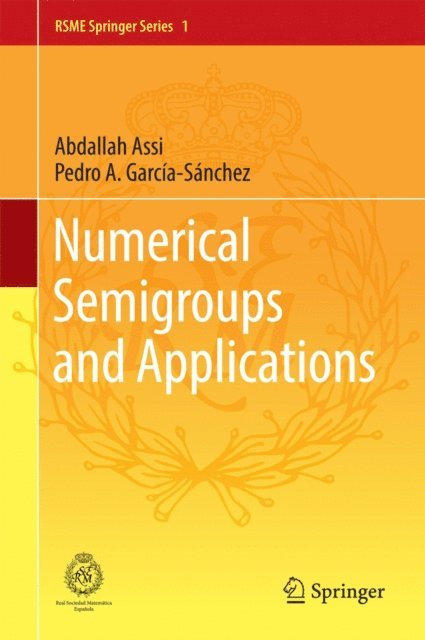 Pedro A. Garcia-Sanchez, Abdallah Assi - Numerical Semigroups and Applications, E-bok