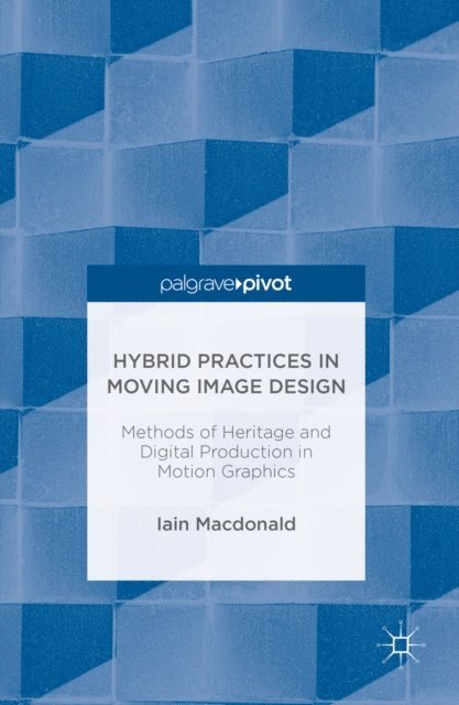Iain Macdonald - Hybrid Practices in Moving Image Design, E-bok