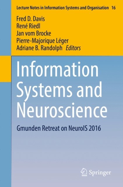 Adriane B. Randolph, Pierre-Majorique Leger, Jan vom Brocke, Rene Riedl, Fred D. Davis - Information Systems and Neuroscience, E-bok