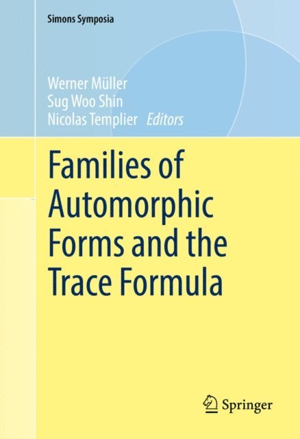 Nicolas Templier, Sug Woo Shin, Werner Muller - Families of Automorphic Forms and the Trace Formula, E-bok