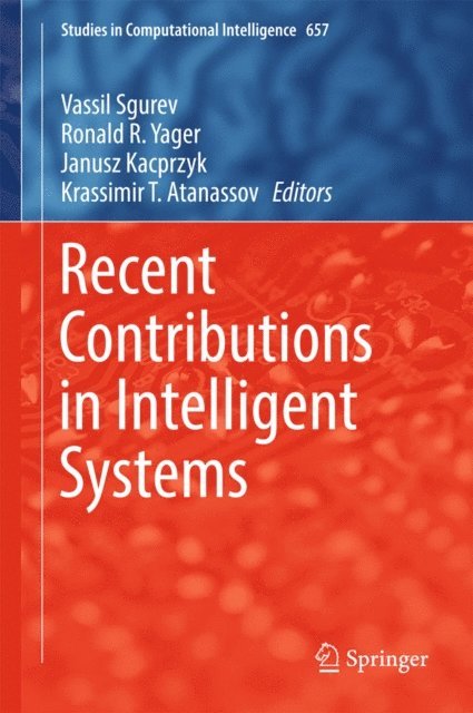Krassimir T. Atanassov, Janusz Kacprzyk, Ronald R. Yager, Vassil Sgurev - Recent Contributions in Intelligent Systems, E-bok