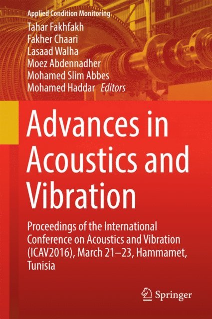 Mohamed Haddar, Mohamed Slim Abbes, Moez Abdennadher, Lasaad Walha, Fakher Chaari, Tahar Fakhfakh - Advances in Acoustics and Vibration, E-bok