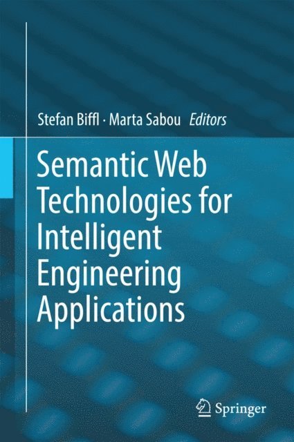 Marta Sabou, Stefan Biffl - Semantic Web Technologies for Intelligent Engineering Applications, E-bok
