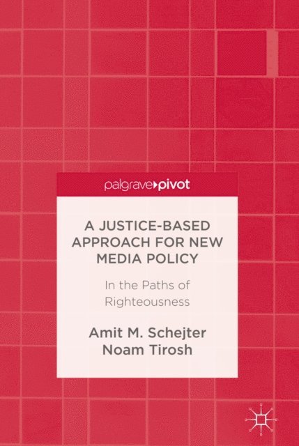Noam Tirosh, Amit M. Schejter - Justice-Based Approach for New Media Policy, E-bok