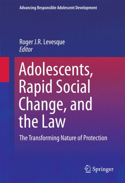 Roger J.R. Levesque - Adolescents, Rapid Social Change, and the Law, E-bok