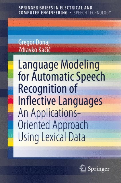 Zdravko Kacic, Gregor Donaj - Language Modeling for Automatic Speech Recognition of Inflective Languages, E-bok