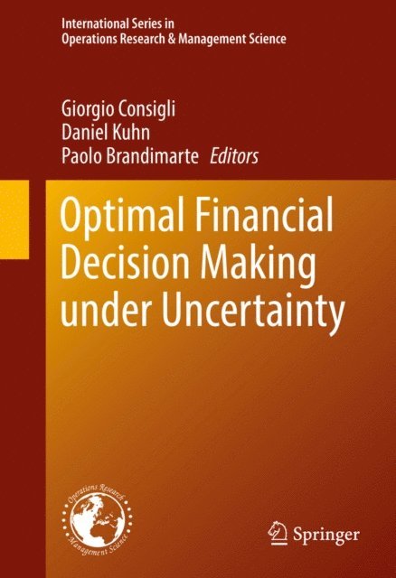 Paolo Brandimarte, Daniel Kuhn, Giorgio Consigli - Optimal Financial Decision Making under Uncertainty, E-bok