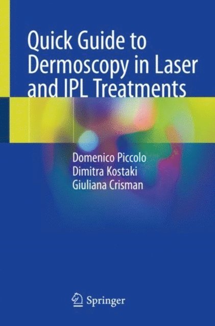 Giuliana Crisman, Dimitra Kostaki, Domenico Piccolo - Quick Guide to Dermoscopy in Laser and IPL Treatments, E-bok