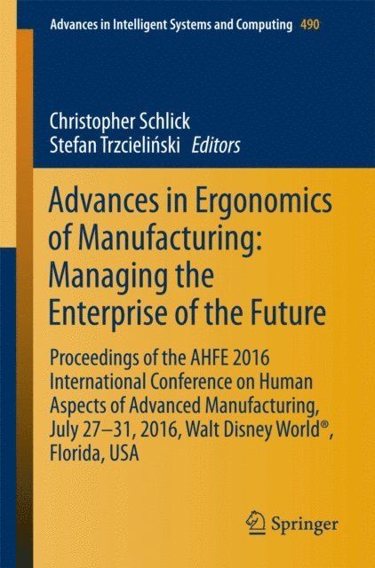 Stefan Trzcielinski, Christopher Schlick - Advances in Ergonomics of Manufacturing: Managing the Enterprise of the Future, E-bok