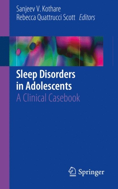 Rebecca Quattrucci Scott, Sanjeev V. Kothare - Sleep Disorders in Adolescents, E-bok