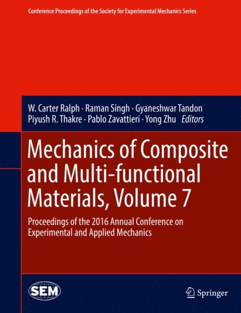 Yong Zhu, Pablo Zavattieri, Piyush R. Thakre, Gyaneshwar Tandon, Raman Singh, W. Carter Ralph - Mechanics of Composite and Multi-functional Materials, Volume 7, E-bok