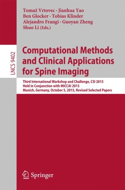 Shuo Li, Guoyan Zheng, Alejandro Frangi, Tobias Klinder, Ben Glocker, Jianhua Yao, Tomaz Vrtovec - Computational Methods and Clinical Applications for Spine Imaging, E-bok